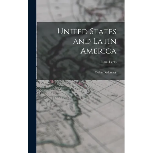 United States and Latin America; Dollar Diplomacy