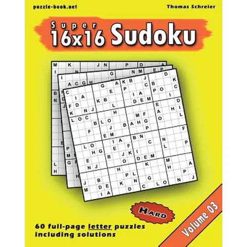 16x16 Super Sudoku: Hard 16x16 Full-page Alphabet Sudoku, Vol. 3