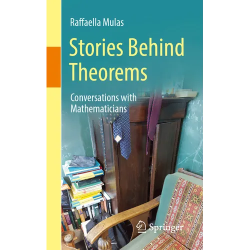 Stories Behind Theorems: Conversations with Mathematicians