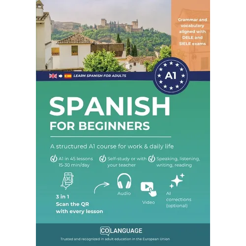 Learn Spanish for beginners. A structured A1 course for work and daily life: Complete Step-by-Step Course for self-study or classroom use. Suited for