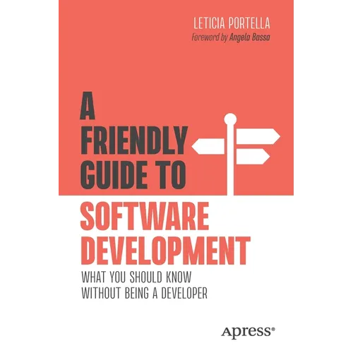 A Friendly Guide to Software Development: What You Should Know Without Being a Developer