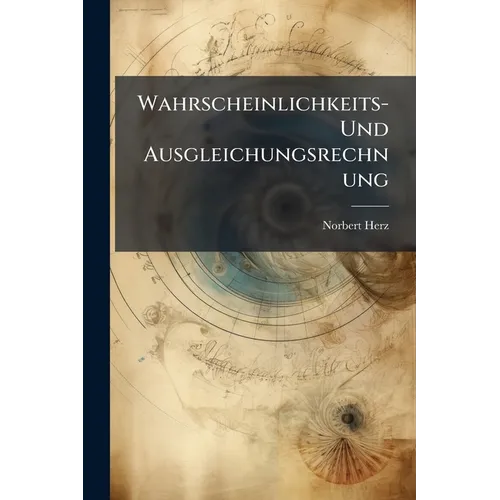 Wahrscheinlichkeits- Und Ausgleichungsrechnung