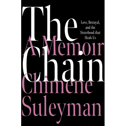 The Chain: Love, Betrayal, and the Sisterhood That Heals Us