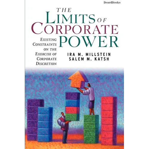 The Limits of Corporate Power: Existing Constraints on the Exercise of Corporate Discretion