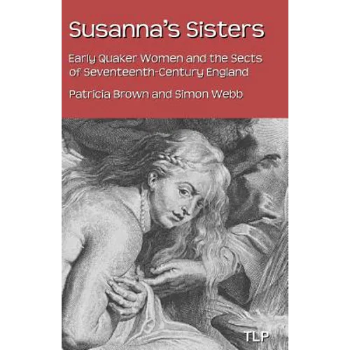 Susanna's Sisters: Early Quaker Women and the Sects of Seventeenth-Century England