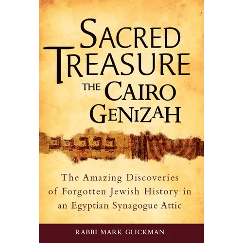 Sacred Treasure - The Cairo Genizah: The Amazing Discoveries of Forgotten Jewish History in an Egyptian Synagogue Attic