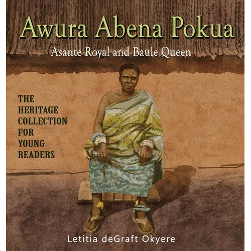 Awura Abena Pokua: Asante Royal and Baule Queen