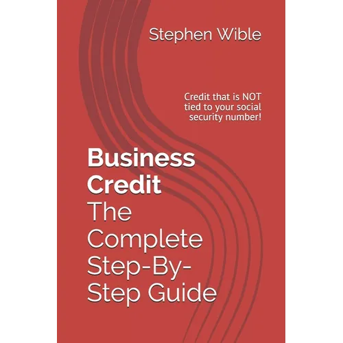 Business Credit The Complete Step-By-Step Guide