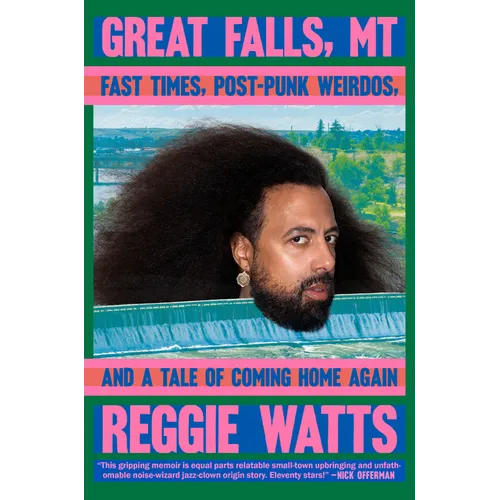 Great Falls, MT: Fast Times, Post-Punk Weirdos, and a Tale of Coming Home Again