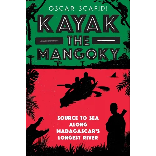 Kayak The Mangoky: Source to Sea Along Madagascar's Longest River