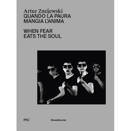 Artur Zmijewski: When Fear Eats the Soul