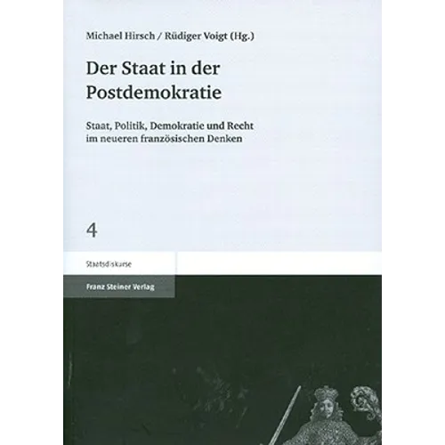 Der Staat in Der Postdemokratie: Staat, Politik, Demokratie Und Recht Im Neueren Franzosischen Denken