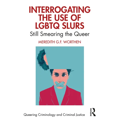 Interrogating the Use of LGBTQ Slurs: Still Smearing the Queer?