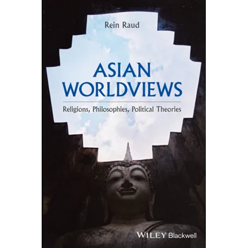 Asian Worldviews: Religions, Philosophies, Political Theories
