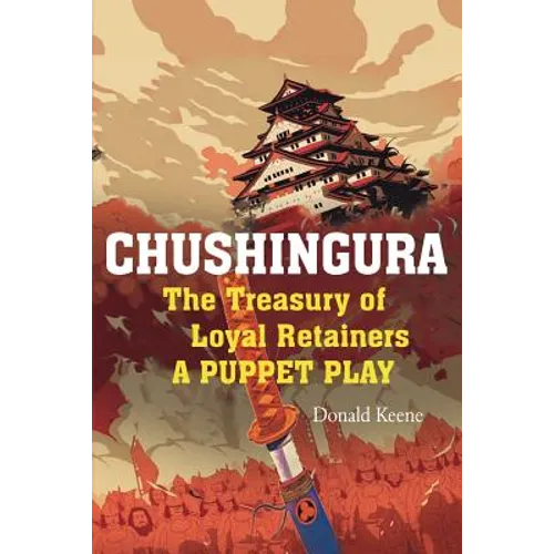 Chushingura: The Treasury of Loyal Retainers, a Puppet Play