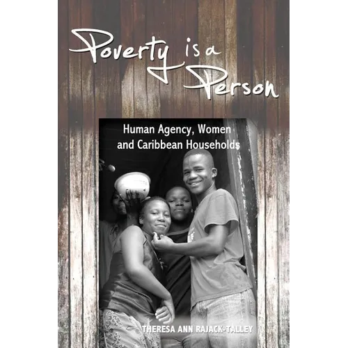 Poverty is a Person: Human Agency, Women and Caribbean Households