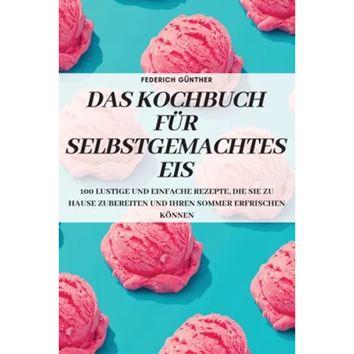 Das Kochbuch Für Selbstgemachtes Eis