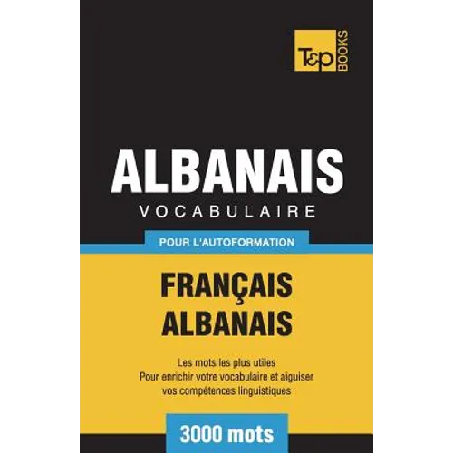 Vocabulaire Français-Albanais pour l'autoformation - 3000 mots