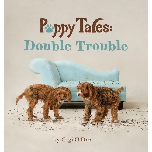 Puppy Tales - Double Trouble: A Photographic Storybook About Exploration & Mischief