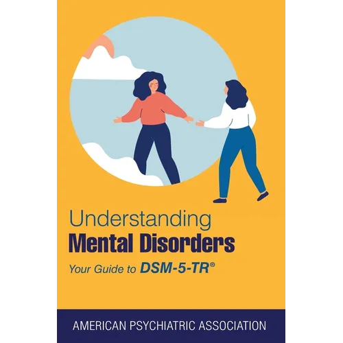 Understanding Mental Disorders: Your Guide to Dsm-5-Tr(r)