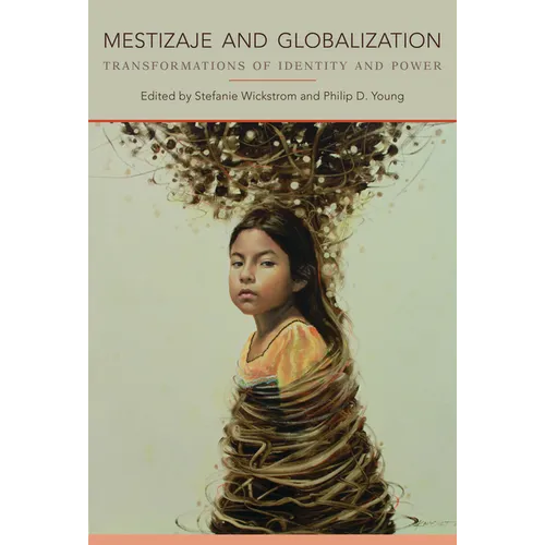 Mestizaje and Globalization: Transformations of Identity and Power