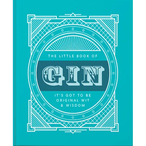 The Little Book of Gin: Distilled to Perfection