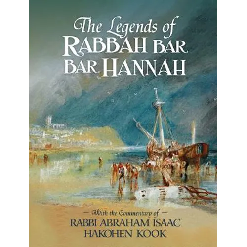 The Legends of Rabbah Bar Bar Hannah with the Commentary of Rabbi Abraham Isaac Hakohen Kook