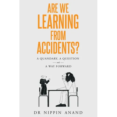 Are We Learning from Accidents?: A quandary, a question and a way forward