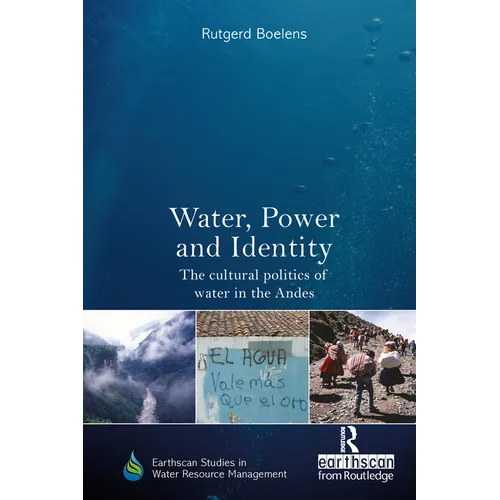 Water, Power and Identity: The Cultural Politics of Water in the Andes