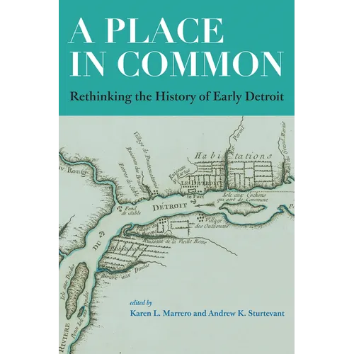 A Place in Common: Rethinking the History of Early Detroit