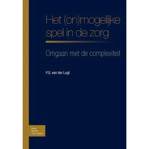 Het (On)Mogelijke Spel in de Zorg: Omgaan Met de Complexiteit