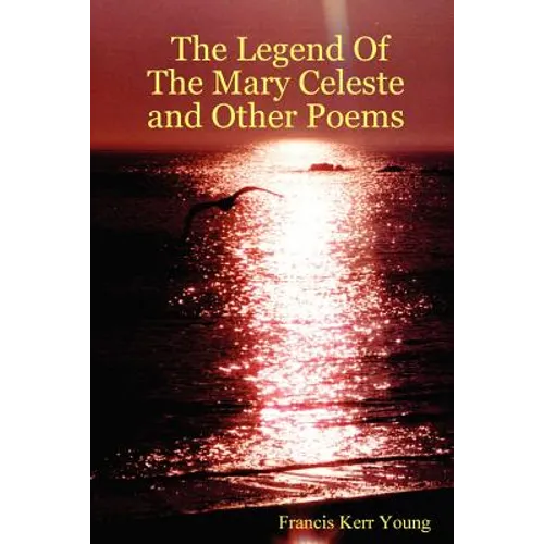 The Legend of the Mary Celeste and Other Poems