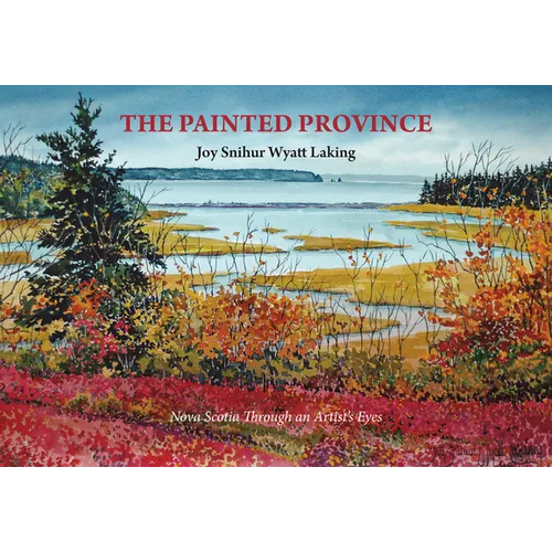 The Painted Province: Nova Scotia Through an Artist's Eyes