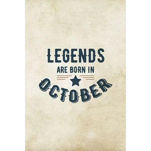Legends Are Born In October: Birthday Gift for Men, Unique Present For Father Or Husband