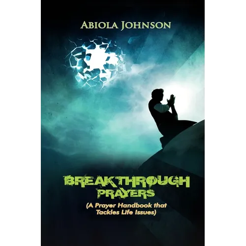 Breakthrough Prayers: A prayer handbook that tackles life's issues
