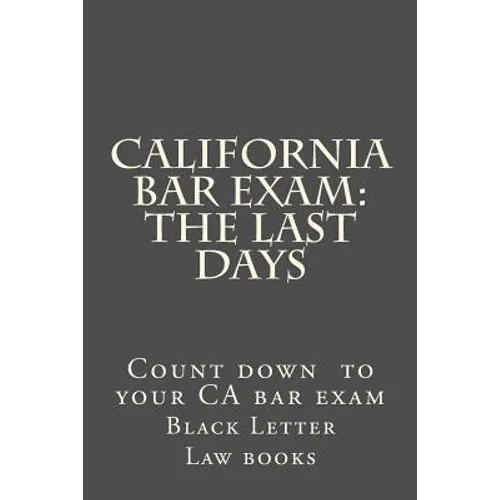 California Bar Exam: The Last days
