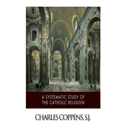 A Systematic Study of the Catholic Religion