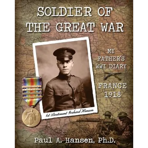 Soldier of the Great War: My Fathers Diary of 1918 in WW I in France