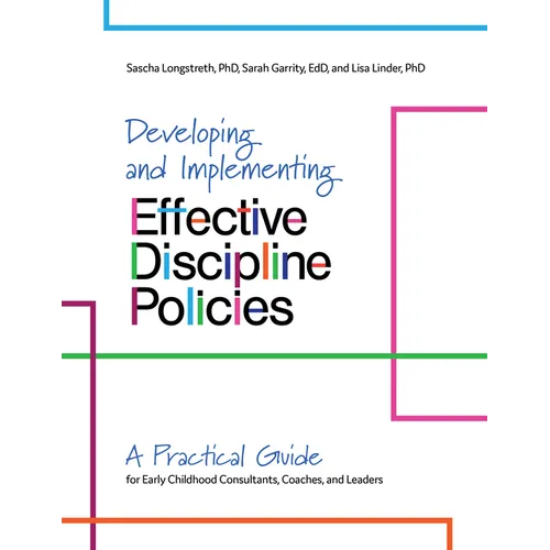 Developing and Implementing Effective Discipline Policies: A Practical Guide for Early Childhood Consultants, Coaches, and Leaders