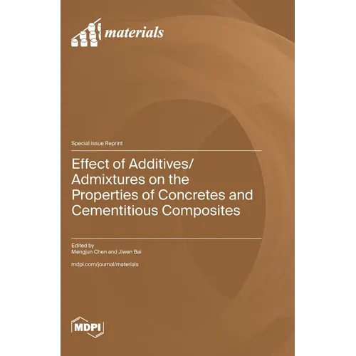 Effect of Additives/Admixtures on the Properties of Concretes and Cementitious Composites