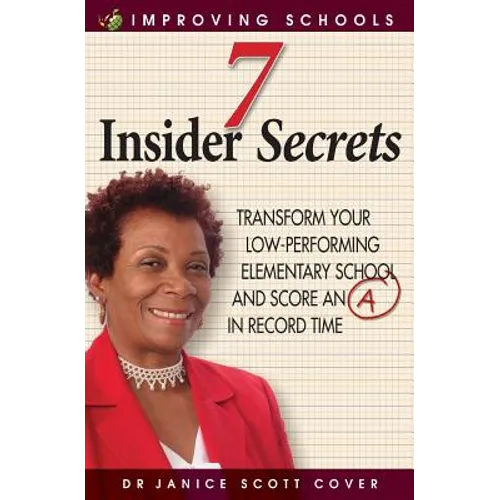 7 Insider Secrets: Transform Your Low-Performing Elementary School and Score an "a" in Record Time