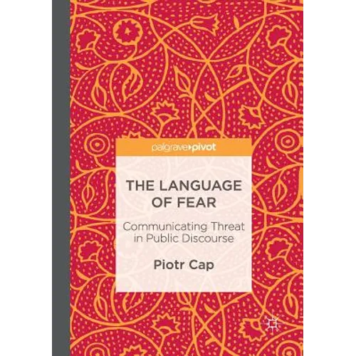 The Language of Fear: Communicating Threat in Public Discourse