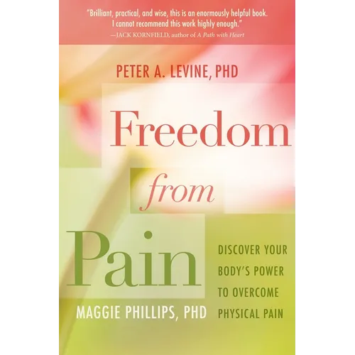 Freedom from Pain: Discover Your Body's Power to Overcome Physical Pain