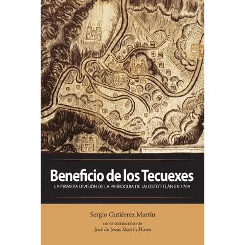 Beneficio de los Tecuexes: La Primera División de la Parroquia de Jalostotitlán en 1769
