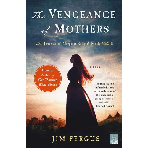 The Vengeance of Mothers: The Journals of Margaret Kelly & Molly McGill: A Novel