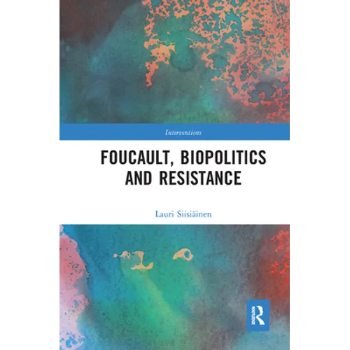 Foucault, Biopolitics and Resistance