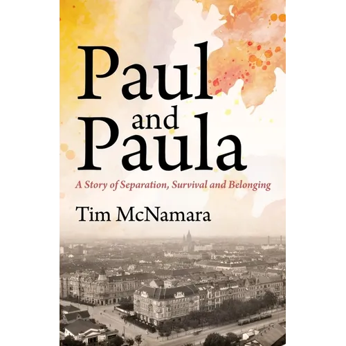 Paul and Paula: A Story of Separation, Survival and Belonging