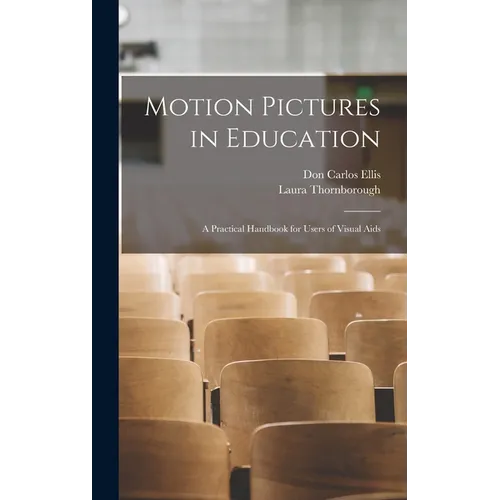 Motion Pictures in Education: A Practical Handbook for Users of Visual Aids