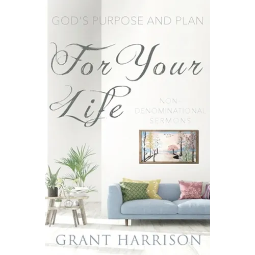 God's Purpose and Plan For Your Life: Non-Denominational Sermons