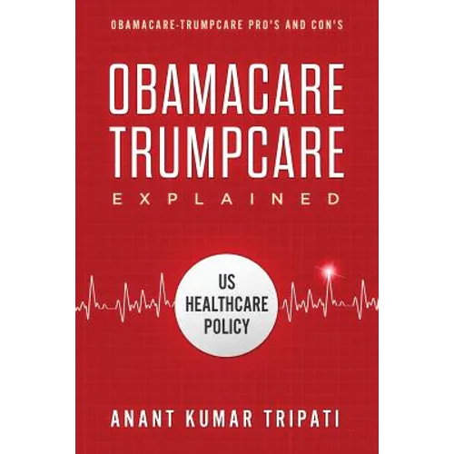 Obamacare Trumpcare Explained: Obamacare-Trumpcare Pro's and Con's